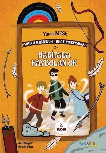 Haritada Kaybolan Ok-Sihirli Bastonun Tuhaf Maceraları-2 - Yunus Meşe - Rağbet Yayınları