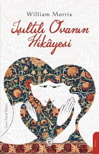 Işıltılı Ovanın Hikayesi - Ölümsüzlerin Ülkesi - William Morris - Dorlion Yayınevi