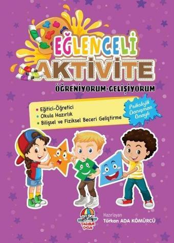 Eğlenceli Aktivite - Öğreniyorum Gelişiyorum - Türkan Ada Kömürcü - Yağmur Çocuk