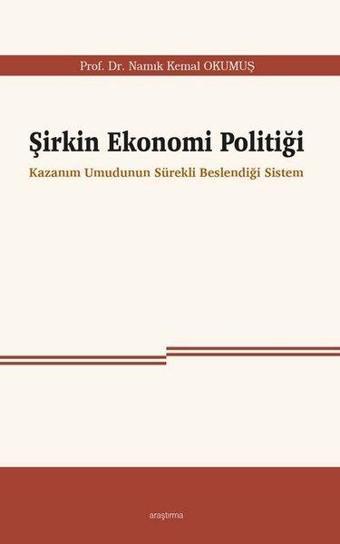 Şirkin Ekonomi Politiği - Namık Kemal Okumuş - Araştırma Yayıncılık