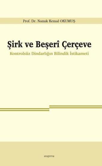 Şirk ve Beşeri Çerçeve - Namık Kemal Okumuş - Araştırma Yayıncılık