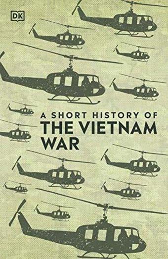 A A Short History of The Vietnam War - Dorling Kindersley Publisher