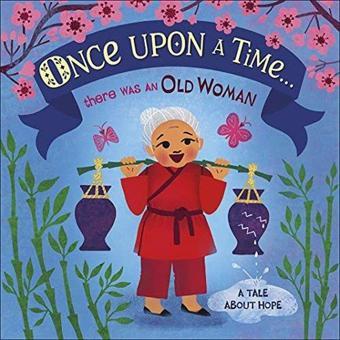 Once Upon A Time... there was an Old Woman: A Tale About Hope - Dk Publishing - Dorling Kindersley Publisher