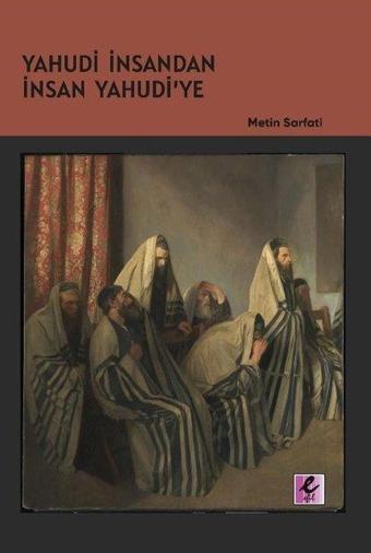 Yahudi İnsandan İnsan Yahudi'ye - Metin Sarfati - Efil Yayınevi Yayınları