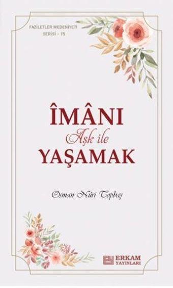 İmanı Aşk ile Yaşamak - Osman Nuri Topbaş - Erkam Yayınları