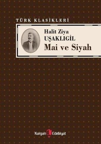 Mai ve Siyah - Halid Ziya Uşaklıgil - Kurgan Edebiyat