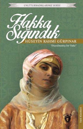 Hakka Sığındık - Unutturmadıklarımız Serisi - Hüseyin Rahmi Gürpınar - Dorlion Yayınevi