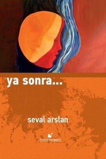 Ya Sonra - Seval Arslan - Öteki Yayınevi