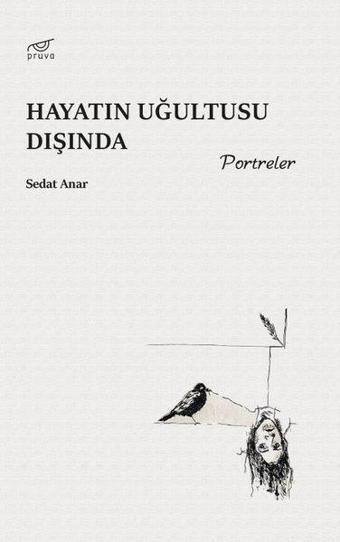 Hayatın Uğultusu Dışında - Portreler - Sedat Anar - Pruva