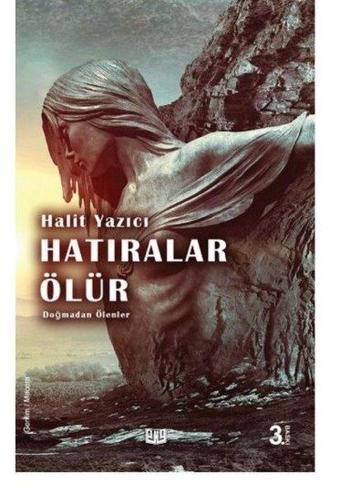 Doğmadan Ölenler - Hatıralar Ölür - Halit Yazıcı - Vaveyla