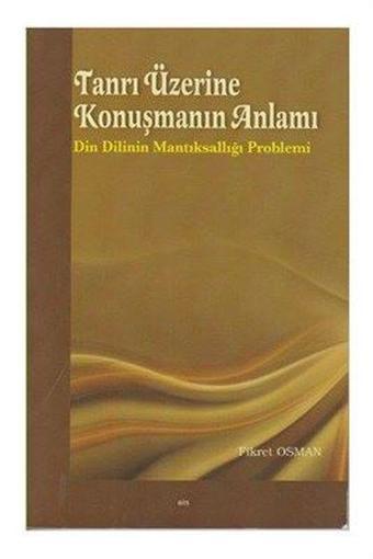 Tanrı Üzerine Konuşmanın Anlamı - Fikret Osman - Elis Yayınları