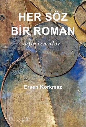 Her Söz Bir Roman - Aforizmalar - Ersen Korkmaz - İnceyazı