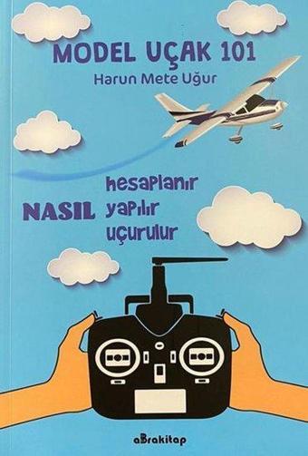 Model Uçak 101 - Harun Mete Uğur - Abra Kitap