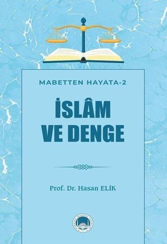 İslam ve Denge - Mabetten Hayata 2 - Hasan Elik - Marmara Akademi Yayınları