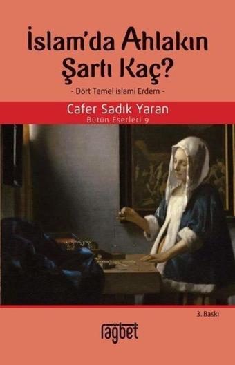 İslam'da Ahlakın Şartı Kaç - Cafer Sadık Yaran - Rağbet Yayınları