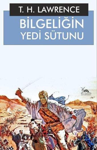 Bilgeliğin Yedi Sütunu - 1. Kitap Çölde İsyan - T. E. Lawrence - Sarmal Kitabevi