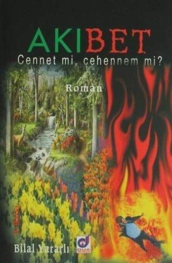 Akıbet - Cennet mi Cehennem mi? - Bilal Yararlı - Dua Yayıncılık