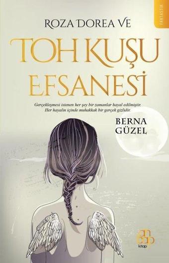 Roza Dorea ve Toh Kuşu Efsanesi - Berna Güzel - Ahbap Kitap