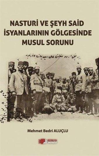 Nasturi ve Şeyh Said İsyanlarının Gölgesinde Musul Sorunu - Berikan Yayınevi