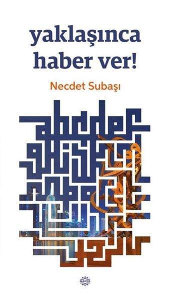 Yaklaşınca Haber Ver! - Necdet Subaşı - Mahya Yayıncılık