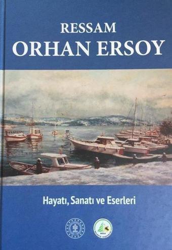 Ressam Orhan Ersoy: Hayatı Sanatı ve Eserleri - Hüseyin Tunçay - Tunçay Yayıncılık