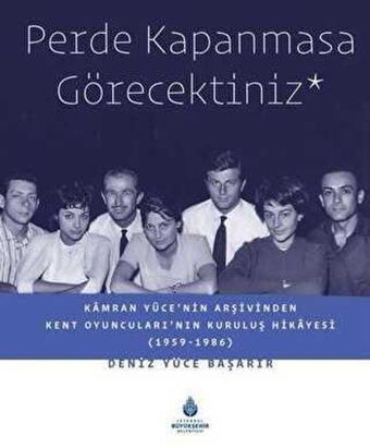 Perde Kapanmasa Görecektiniz - Deniz Yüce Başarır - Kültür A.Ş.