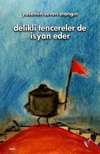 Delikli Tencereler de İsyan Eder - Yasemin Seven Erangin - Vizyoner Yayıncılık