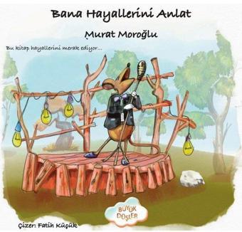 Bana Hayallerini Anlat - Murat Moroğlu - Büyük Düşler