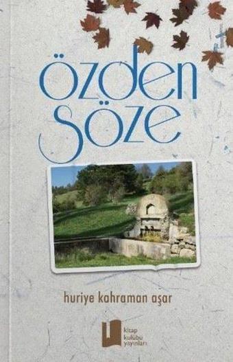 Özden Söze - Huriye Kahraman Aşar - Kitap Kulübü Yayınları