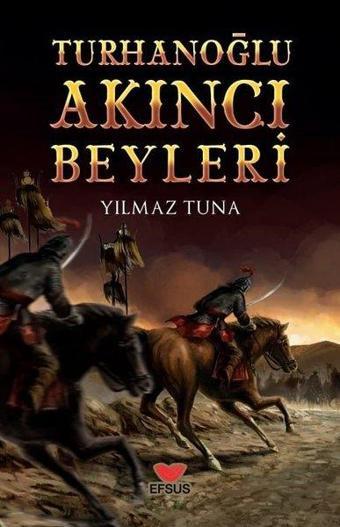 Turhanoğlu Akıncı Beyleri - Yılmaz Tuna - Efsus