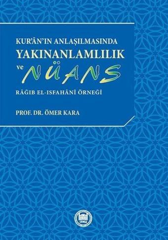 Yakınanlamlılık ve Nüans: Rağıb el-Isfahani Örneği - Kur'an'ın Anlaşılmasında - Ömer Kara - M. Ü. İlahiyat Fakültesi Vakfı Yayı