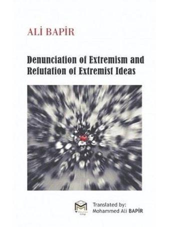 Denunciation of Extremism and Refutation of Extremist Ideas - Ali Bapir - Mütercim Yayınları