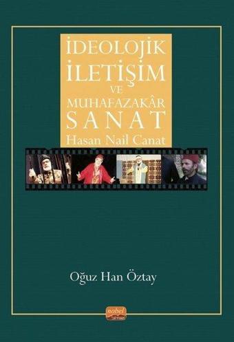 İdeolojik İletişim ve Muhafazakar Sanat - Hasan Nail Canat - Nobel Bilimsel Eserler