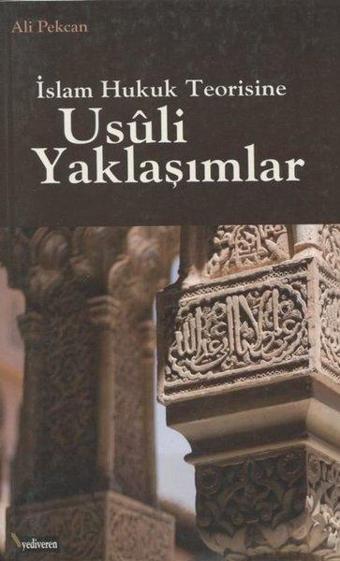 Usuli Yaklaşımlar - İslam Hukuk Teorisine - Ali Pekcan - Yediveren Kitap (Konya)