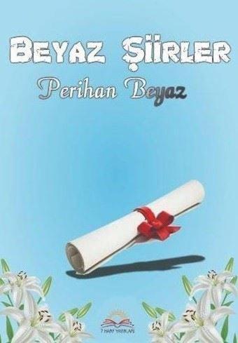 Beyaz Şiirler - Perihan Beyaz - 7 Harf Yayınları