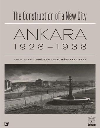 Ankara 1923-1933-The Construction of a New City - Koç Üniversitesi Yayınları