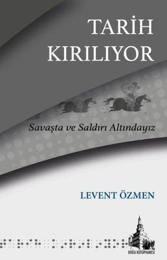 Tarih Kırılıyor - Levent Özmen - Doğu Kütüphanesi