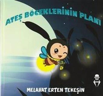 Ateş Böceklerinin Planı - Melahat Erten Tekeşin - MST Ajans Production