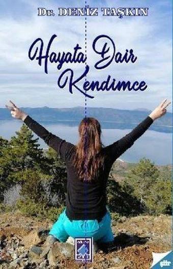 Hayata Dair Kendimce - Deniz Taşkın - Göl Kitap