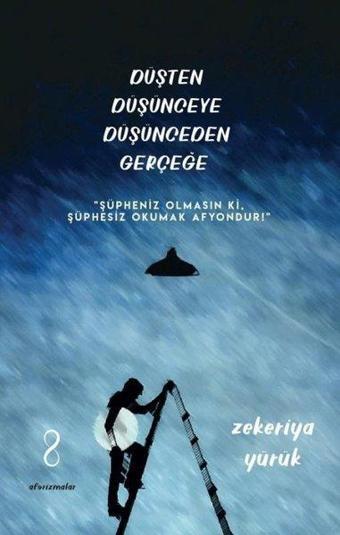 Düşten Düşünceye Düşünceden Gerçeğe - Aforizmalar - Zekeriya Yürük - Bengisu Yayınları