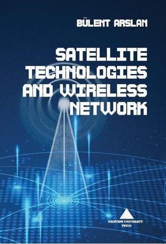 Satellite Technologies and Wireless Network - Bülent Arslan - Yeditepe Üniversitesi Yayınevi