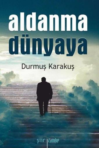 Aldanma Dünyaya - Durmuş Karakuş - Çimke