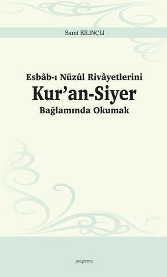 Kur'an-Siyer Bağlamında Okumak - Esbab-ı Nüzul Rivayetlerini - Sami Kılınçlı - Ankara Okulu Yayınları