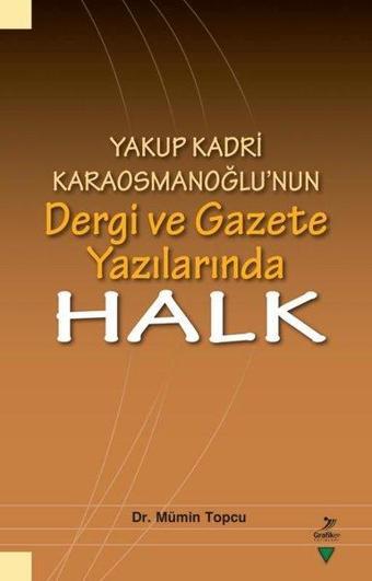 Yakup Kadri Karaosmanoğlu'nun Dergi ve Gazete Yazılarında Halk - Grafiker Yayınları