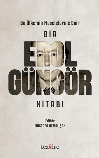 Bir Erol Güngör Kitabı - Bu Ülke'nin Meselelerine Dair - Kolektif  - Tezkire Yayınları