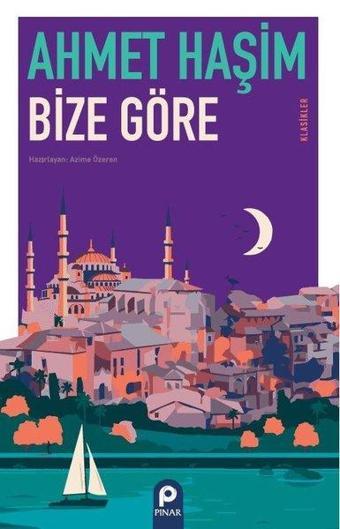 Bize Göre - Klasikler - Ahmet Haşim - Pınar Yayıncılık