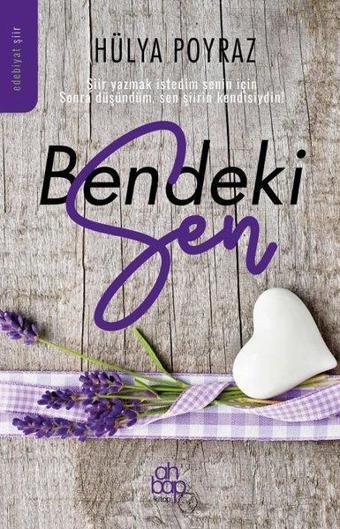 Bendeki Sen - Hülya Poyraz Giyik - Ahbap Kitap