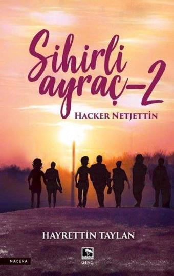 Sihirli Ayraç 2 - Hacker Netjettin - Hayrettin Taylan - Çınaraltı Yayınları