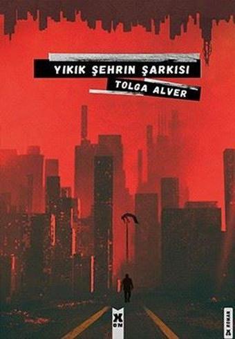 Yıkık Şehrin Şarkısı - Tolga Alver - X On Kitap