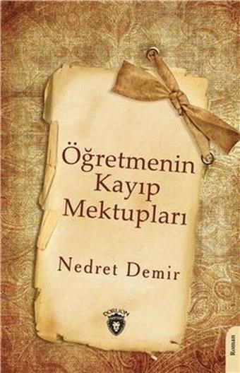 Öğretmenin Kayıp Mektupları - Nedret Demir - Dorlion Yayınevi